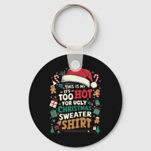 It's Too Hot For Ugly Christmas Funny Xmas Men Wom Key Ring