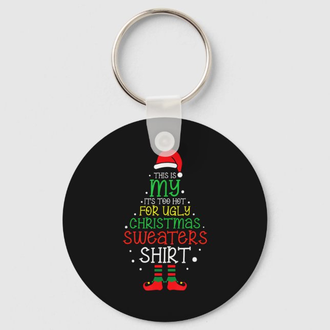 It's Too Hot For Ugly Christmas Funny Xmas Men Wom Key Ring (Front)