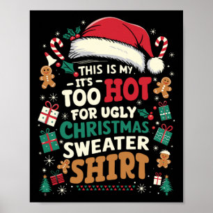 It's Too Hot For Ugly Christmas Funny Xmas Men Wom Poster