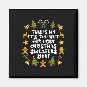 It's Too Hot For Ugly Christmas S Fun Xmas Pjs Men Magnet