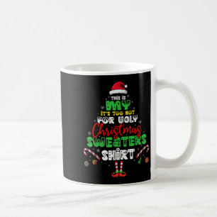 It's Too Hot For Ugly Christmas Shirt Funny Xmas M Coffee Mug