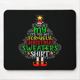 It's Too Hot For Ugly Christmas Shirt Funny Xmas M Mouse Pad
