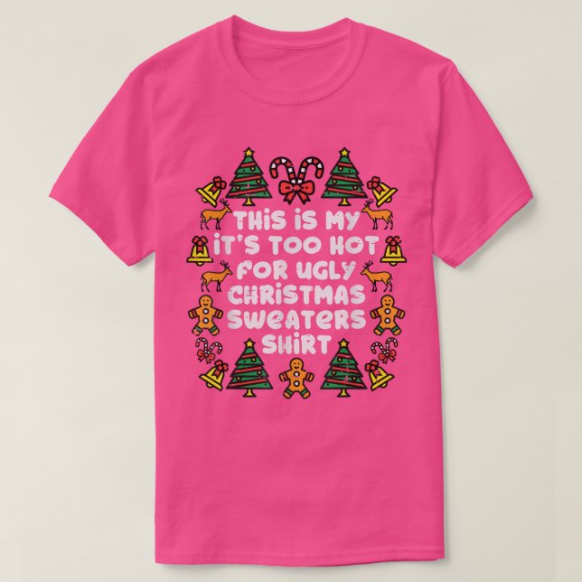 Its Too Hot For Ugly Christmas Sweaters Funny Xmas (Design Front)