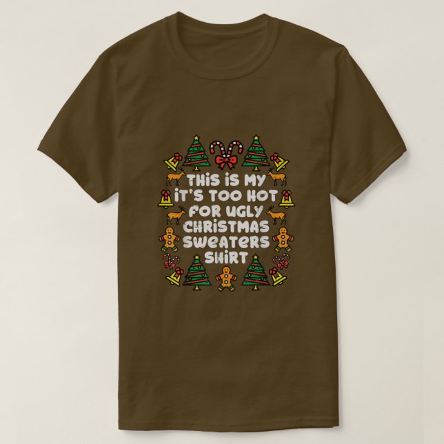 Its Too Hot For Ugly Christmas Sweaters Funny Xmas (Design Front)