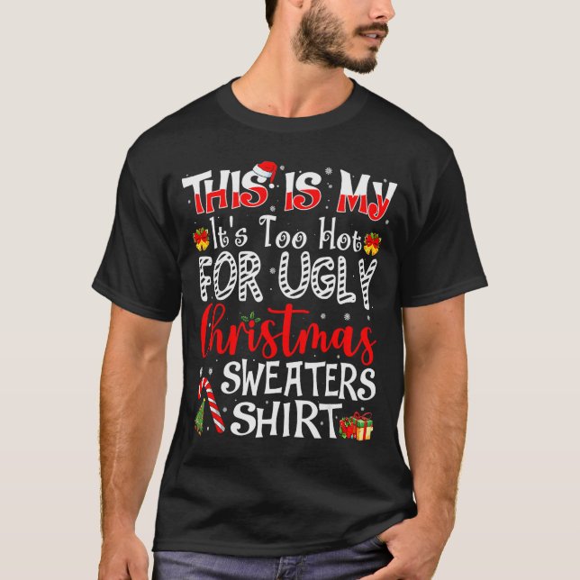 Its Too Hot For Ugly Christmas Sweaters Funny Xmas (Front)