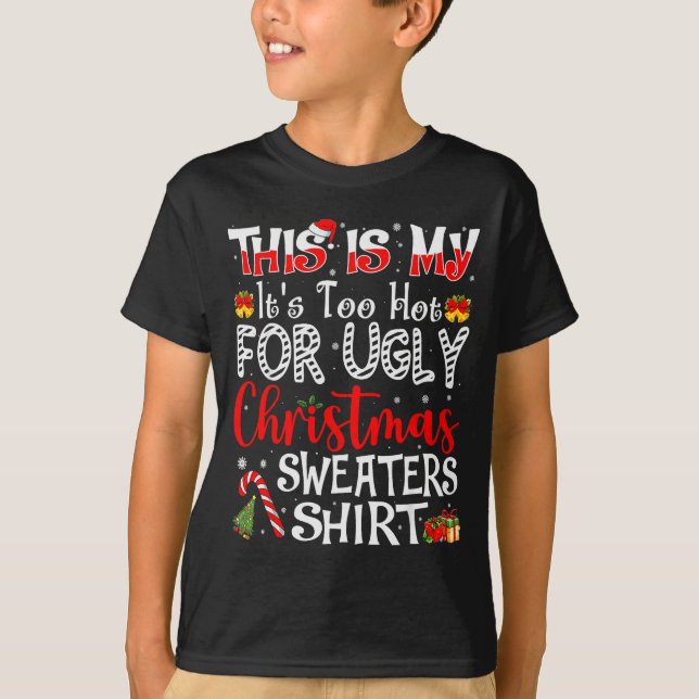 Its Too Hot For Ugly Christmas Sweaters Funny Xmas (Front)