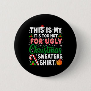 Its Too Hot For Ugly Christmas Sweaters Funny Xmas 6 Cm Round Badge