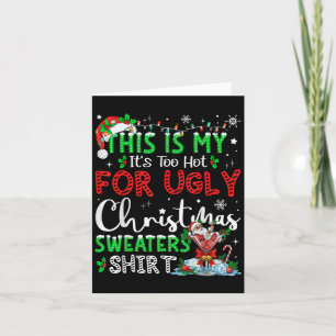 Its Too Hot For Ugly Christmas Sweaters Funny Xmas Card
