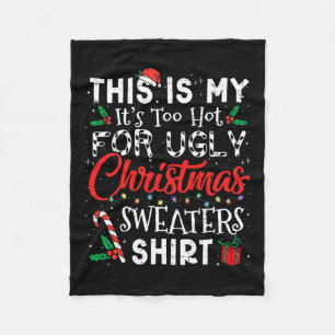 Its Too Hot For Ugly Christmas Sweaters Funny Xmas Fleece Blanket