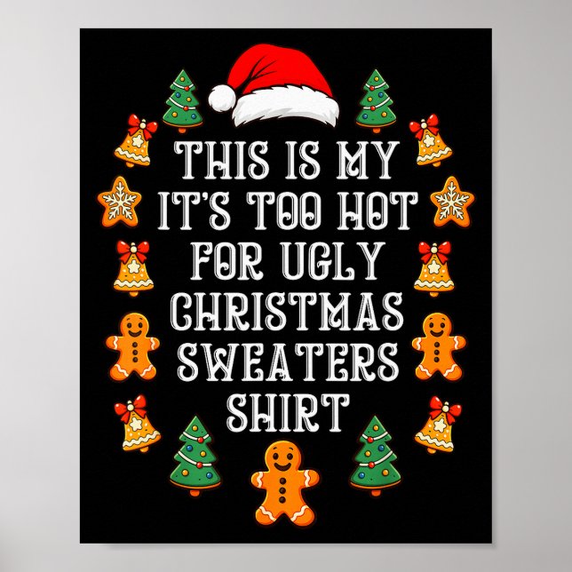 Its Too Hot For Ugly Christmas Sweaters Funny Xmas Poster (Front)