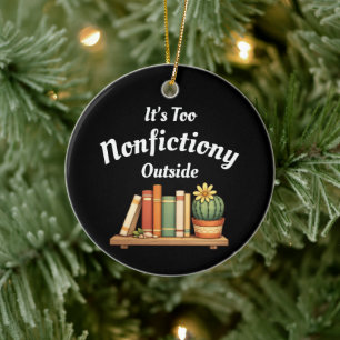 Its Too Nonfictiony Outside Nonfiction Lover Funny Ceramic Tree Decoration