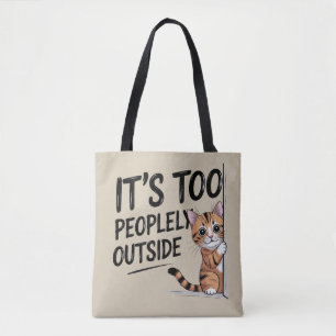 "It's Too Peopely Outside" Funny Introvert Cat Tote Bag