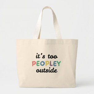 It's Too Peopley Outside Funny Introvert Tote Bag