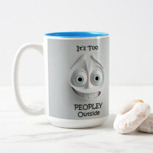 It's Too Peopley Outside Funny Sarcastic Hot Cocoa Two-Tone Coffee Mug