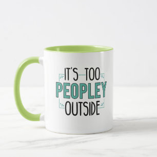 It's Too Peopley Outside Introvert  Mug