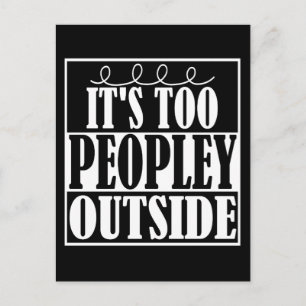 It's Too Peopley Outside Introverts Postcard