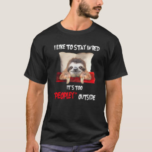 Its Too Peopley Outside Sloth For Men Women T-Shirt