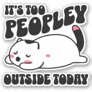 It's too peopley outside today