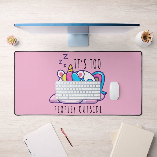 It's Too Peopley Outside Unicorn Introvert Desk Mat (Office 1)