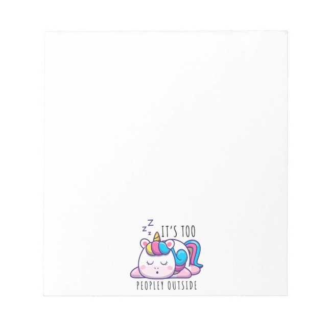 It's Too Peopley Outside Unicorn Introvert Notepad (Front)