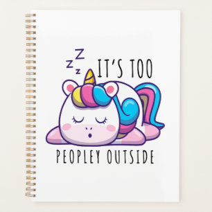 It's Too Peopley Outside Unicorn Introvert Planner