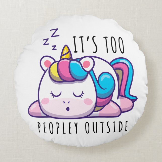 It's Too Peopley Outside Unicorn Introvert Round Cushion (Front)