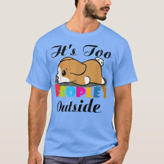 Its Too Peopley OutsideCorgi dog Sleeping for Intr T-Shirt