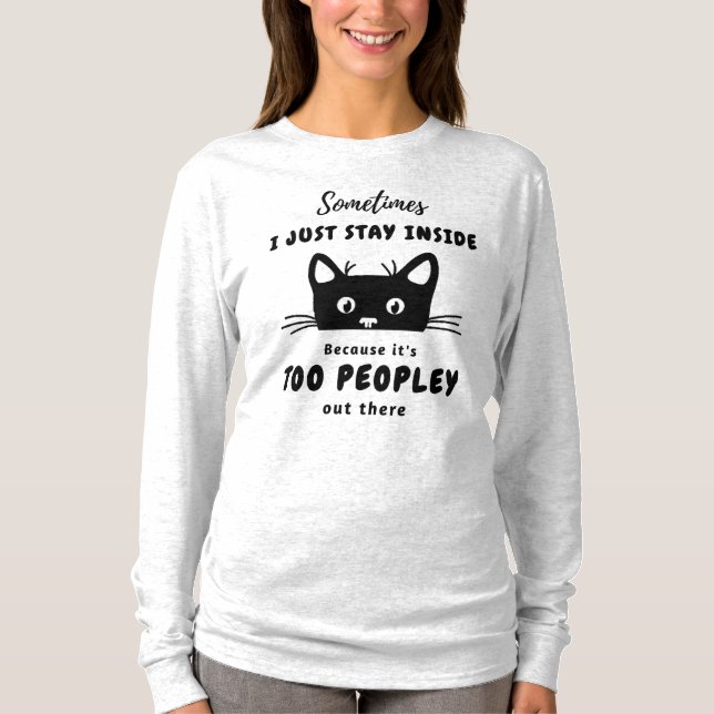 It's Too Peopley Shirt (Front)