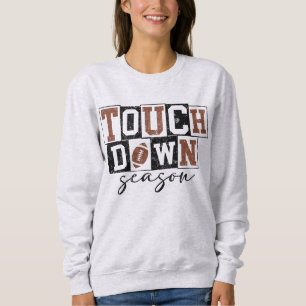 It's TOUCH DOWN season! Sweatshirt