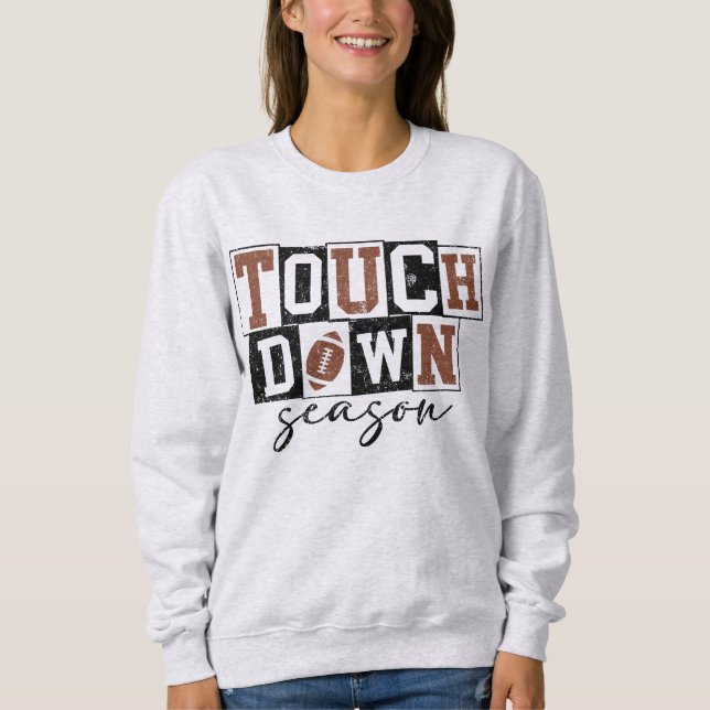 It's TOUCH DOWN season! Sweatshirt (Front)