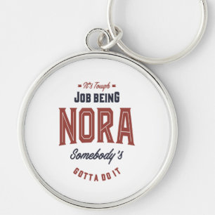 It's Tough Job Being Nora Key Ring