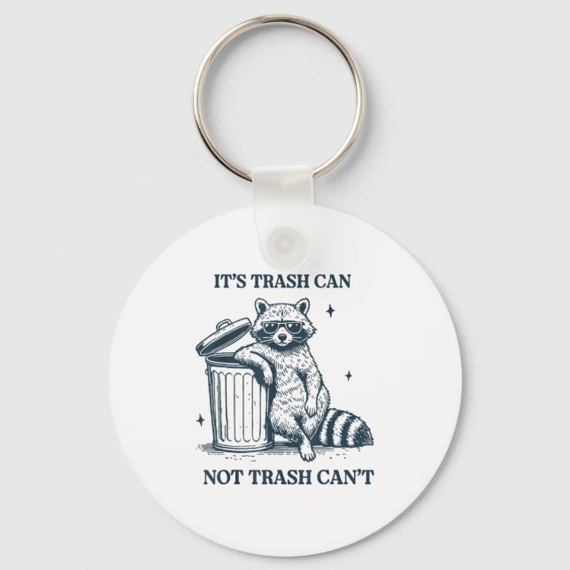 It's Trash Can Not Trash Can  Key Ring (Front)