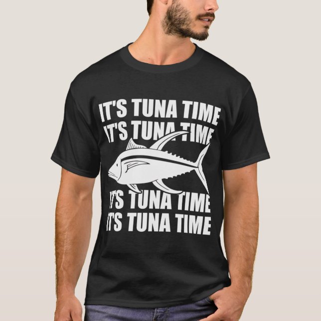 It's Tuna Time T-Shirt (Front)