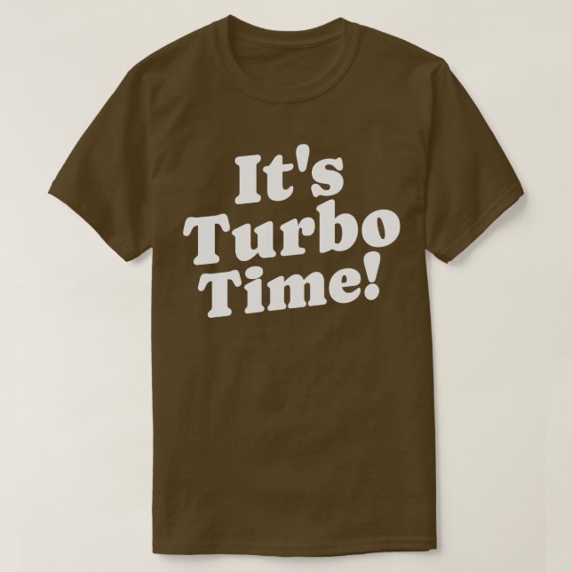 Its Turbo Time T-Shirt (Design Front)