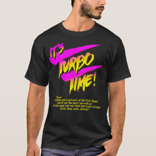 Its Turbo Time T-Shirt