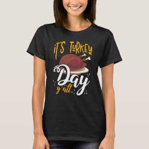 Its Turkey Day Y All Thanksgiving Dinner 1 T-Shirt