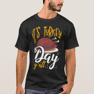 Its Turkey Day Y all Thanksgiving Dinner 2 T-Shirt