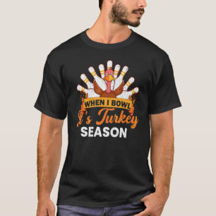 It's Turkey Season Bowling Player Bowler Graphic T-Shirt