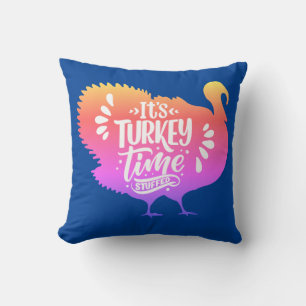 It's Turkey Time Staffed for Thanksgiving Cushion