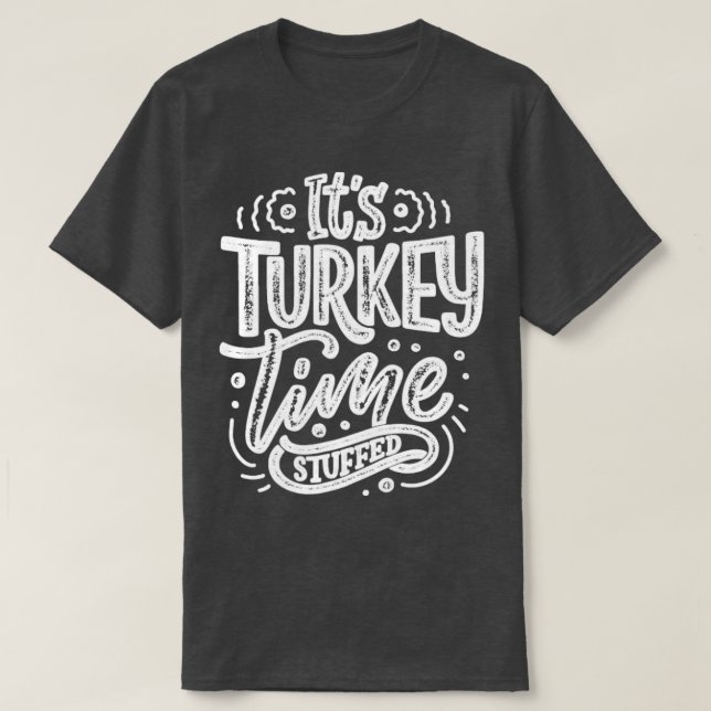 its turkey time stuffed T-Shirt (Design Front)