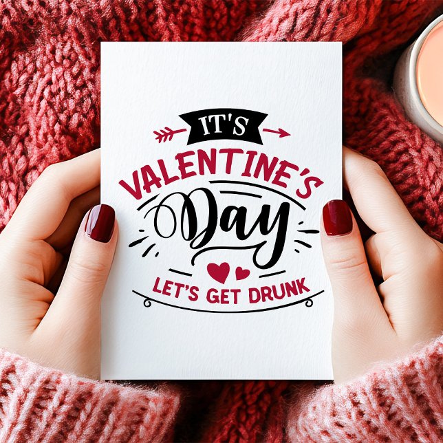 It's Valentine's Day Let's Get Drunk Holiday Card (Creator Uploaded)