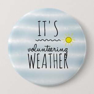 It's volunteering weather 10 cm round badge