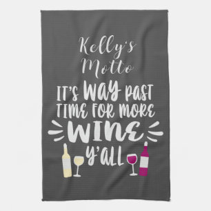 Its Way Past Time For Wine Yall Custom Tea Towel
