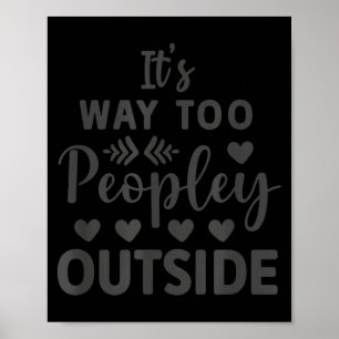 Its Way Too Peopley Outside Poster