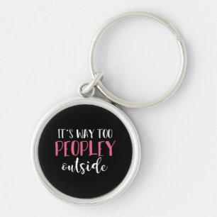 Its Way Too Peopley Outside Quiet People Introvert Key Ring