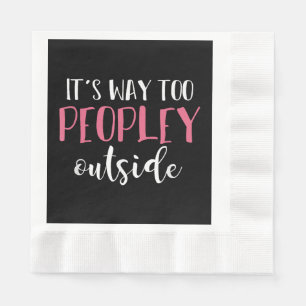 Its Way Too Peopley Outside Quiet People Introvert Napkin