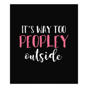 Its Way Too Peopley Outside Quiet People Introvert Photo Print