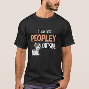 Its Way Too Peopley Outside Sarcastic Introvert Lo T-Shirt