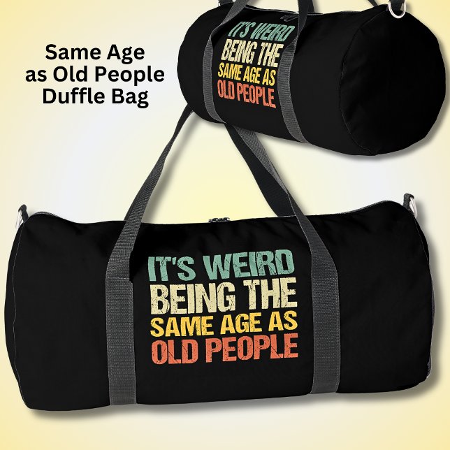 It's Weird Being The Same Age As Old People, Black Duffle Bag (Creator Uploaded)