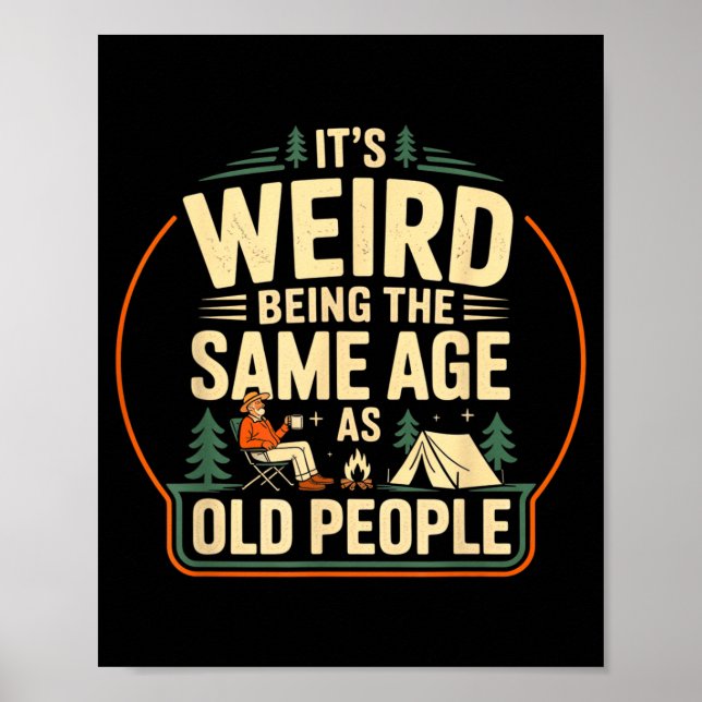 Its Weird Being The Same Age As Old People Camping Poster (Front)